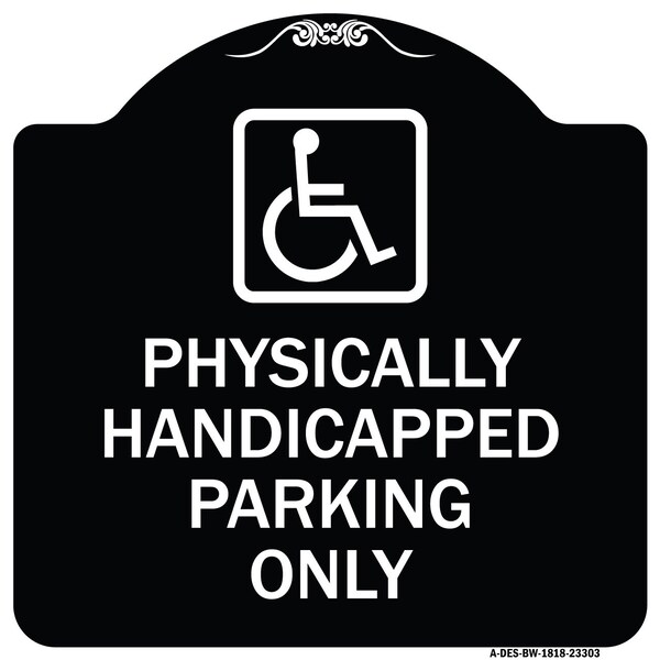 Physically Handicapped Parking W/ Graphic Heavy-Gauge Aluminum Sign, 18" x 18", BW-1818-23303